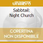 Sabbtail: Night Church cd musicale di SABBTAIL