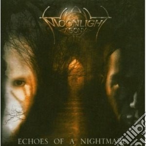 Agony Moonlight - Echoes Of A Nightmare cd musicale di MOONLIGHT AGONY