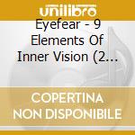 Eyefear - 9 Elements Of Inner Vision (2 Cd) cd