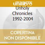 Unholy Chronicles 1992-2004 cd