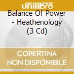 Balance Of Power - Heathenology (3 Cd) cd musicale di BALANCE OF POWER