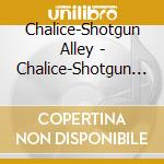 Chalice-Shotgun Alley - Chalice-Shotgun Alley cd