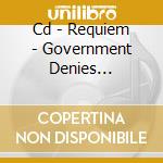 Cd - Requiem - Government Denies Knowledge cd