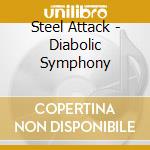 Steel Attack - Diabolic Symphony cd musicale di Attack Steel