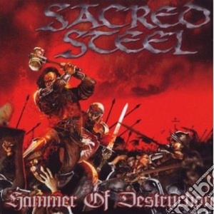 Sacred Steel - Hammer Of Destruction cd musicale di Steel Sacred