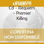 Cd - Requiem - Premier Killing cd musicale di REQUIEM