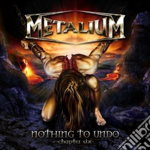 Metalium - Nothing To Undo Vol.6 cd musicale di METALIUM
