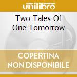 Two Tales Of One Tomorrow cd musicale di CORNERSTONE