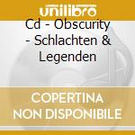 Cd - Obscurity - Schlachten & Legenden cd musicale di OBSCURITY
