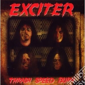 Exciter - Thrash Speed Burn cd musicale di EXCITER