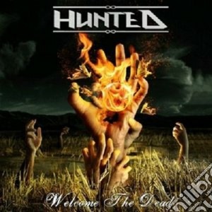 Hunted - Welcome The Dead cd musicale di Hunted