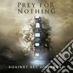 Prey For Nothing - Against All Good And Evil cd
