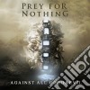 Prey For Nothing - Against All Good And Evil cd