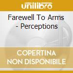 Farewell To Arms - Perceptions cd musicale di Farewell To Arms