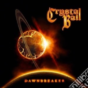 Crystal Ball - Dawnbreaker cd musicale di Ball Crystal