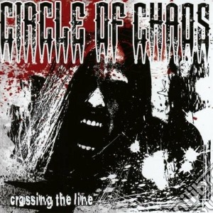 Circle Of Chaos - Crossing The Line cd musicale di Circle of chaos