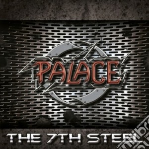 Palace - The 7th Steel cd musicale di Palace