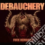 Debauchery - Fuck Humanity cd