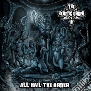 Heretic Order (The) - All Hail The Order cd musicale di The Heretic Order