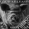 Loud At Least - Dirty cd