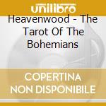 Heavenwood - The Tarot Of The Bohemians cd musicale di Heavenwood