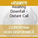 Awaiting Downfall - Distant Call cd
