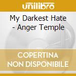 My Darkest Hate - Anger Temple cd musicale di My Darkest Hate