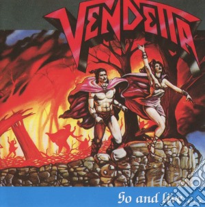 Vendetta - Go And Live... Stay And Die cd musicale di Vendetta