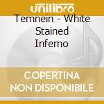 Temnein - White Stained Inferno cd musicale di Temnein