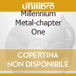 Millennium Metal-chapter One cd musicale di METALIUM