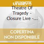 Theatre Of Tragedy - Closure Live - Inperspective cd