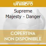 Supreme Majesty - Danger cd