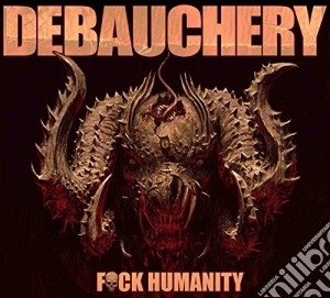 Debauchery - Fuck Humanity (3 Cd) cd musicale di Debauchery