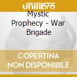 Mystic Prophecy - War Brigade cd musicale di Mystic Prophecy