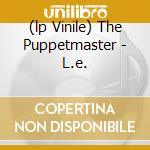 (lp Vinile) The Puppetmaster - L.e.
