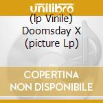 (lp Vinile) Doomsday X (picture Lp) cd