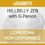 HILLBILLY ZEN with G.Parson cd musicale di DAWSON JULIAN