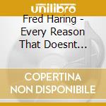 Fred Haring - Every Reason That Doesnt Matter cd