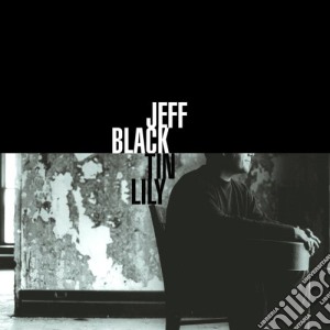 Jeff Black - Tin Lily cd musicale di BLACK JEFF