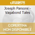 Joseph Parsons - Vagabond Tales cd