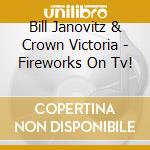Bill Janovitz & Crown Victoria - Fireworks On Tv! cd