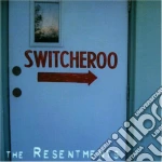 Resentments (The) - Switcheroo cd