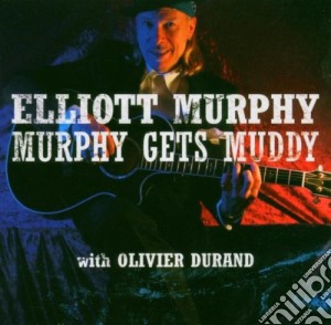 Elliott Murphy - Murphy Gets Muddy (2 Cd) cd musicale di Murphy Elliott