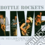 Bottle Rockets - Live In Heilbronn 17/7/05 cd