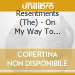 Resentments (The) - On My Way To See You cd