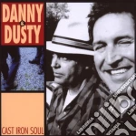 Danny & Dusty - Cast Iron Soul cd