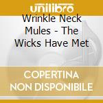 Wrinkle Neck Mules - The Wicks Have Met cd