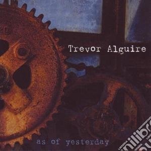 Trevor Alguire - As Of Yesterday cd musicale di ALGUIRE TREVOR