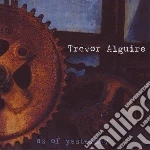 Trevor Alguire - As Of Yesterday cd