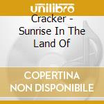 Cracker - Sunrise In The Land Of cd